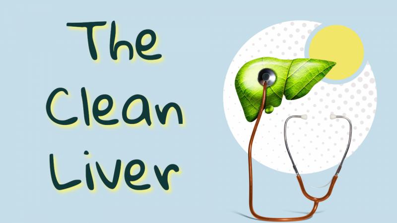 The Clean Liver: Protecting the Body in a Toxic World